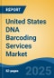 United States DNA Barcoding Services Market, Region, Competition, Forecast & Opportunities, 2020-2030F - Product Image