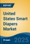 United States Smart Diapers Market, Region, Competition, Forecast & Opportunities, 2020-2030F - Product Image