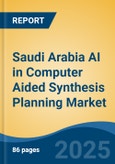 Saudi Arabia AI in Computer Aided Synthesis Planning Market, Region, Competition, Forecast & Opportunities, 2020-2030F- Product Image