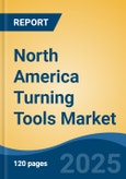 North America Turning Tools Market, By Country, Competition, Forecast and Opportunities, 2020-2030F- Product Image