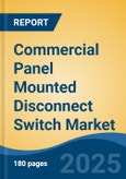Commercial Panel Mounted Disconnect Switch Market - Global Industry Size, Share, Trends, Opportunity, and Forecast, 2020-2030F- Product Image