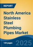 North America Stainless Steel Plumbing Pipes Market, By Country, Competition, Forecast and Opportunities, 2020-2030F- Product Image