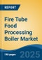 Fire Tube Food Processing Boiler Market - Global Industry Size, Share, Trends, Opportunity, and Forecast, 2020-2030F - Product Image