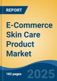 E-Commerce Skin Care Product Market - Global Industry Size, Share, Trends, Opportunity, and Forecast, 2020-2030F- Product Image