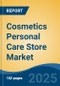 Cosmetics Personal Care Store Market - Global Industry Size, Share, Trends, Opportunity, and Forecast, 2020-2030F - Product Thumbnail Image