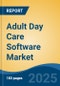 Adult Day Care Software Market - Global Industry Size, Share, Trends, Opportunity, and Forecast, 2020-2030F - Product Thumbnail Image
