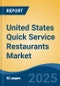 United States Quick Service Restaurants Market, Region, Competition, Forecast & Opportunities, 2020-2030F - Product Image