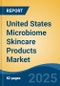 United States Microbiome Skincare Products Market, Region, Competition, Forecast & Opportunities, 2020-2030F - Product Image
