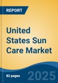United States Sun Care Market, Region, Competition, Forecast & Opportunities, 2020-2030F- Product Image