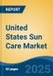 United States Sun Care Market, Region, Competition, Forecast & Opportunities, 2020-2030F - Product Image