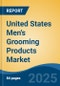 United States Men's Grooming Products Market, Region, Competition, Forecast & Opportunities, 2020-2030F - Product Thumbnail Image