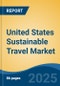 United States Sustainable Travel Market, Region, Competition, Forecast & Opportunities, 2020-2030F - Product Image