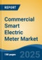 Commercial Smart Electric Meter Market - Global Industry Size, Share, Trends, Opportunity, and Forecast, 2020-2030F - Product Thumbnail Image