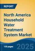 North America Household Water Treatment System Market, By Country, Competition, Forecast and Opportunities, 2020-2030F- Product Image