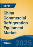 China Commercial Refrigeration Equipment Market, Region, Competition, Forecast & Opportunities, 2020-2030F- Product Image