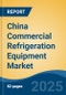 China Commercial Refrigeration Equipment Market, Region, Competition, Forecast & Opportunities, 2020-2030F - Product Thumbnail Image
