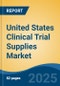 United States Clinical Trial Supplies Market, Region, Competition, Forecast & Opportunities, 2020-2030F - Product Image