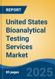United States Bioanalytical Testing Services Market, Region, Competition, Forecast & Opportunities, 2020-2030F- Product Image
