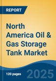 North America Oil & Gas Storage Tank Market, By Country, Competition, Forecast and Opportunities, 2020-2030F- Product Image