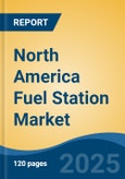 North America Fuel Station Market, By Country, Competition, Forecast and Opportunities, 2020-2030F- Product Image