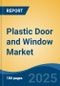 Plastic Door and Window Market - Global Industry Size, Share, Trends, Opportunity, and Forecast, 2020-2030F - Product Image