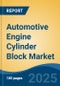 Automotive Engine Cylinder Block Market - Global Industry Size, Share, Trends, Opportunity, and Forecast, 2020-2030F - Product Thumbnail Image