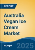 Australia Vegan Ice Cream Market, Region, Competition, Forecast & Opportunities, 2020-2030F- Product Image