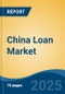 China Loan Market, Region, Competition, Forecast & Opportunities, 2020-2030F - Product Thumbnail Image