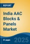India AAC Blocks & Panels Market, Region, Competition, Forecast & Opportunities, 2021-2031F - Product Thumbnail Image
