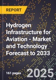 Hydrogen Infrastructure for Aviation - Market and Technology Forecast to 2033- Product Image
