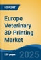 Europe Veterinary 3D Printing Market, By Country, Competition, Forecast and Opportunities, 2020-2030F - Product Thumbnail Image
