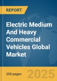 Electric Medium And Heavy Commercial Vehicles (eMHCV) Global Market Report 2025- Product Image