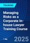 Managing Risks as a Corporate In-house Lawyer Training Course (July 2, 2025) - Product Thumbnail Image
