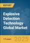 Explosive Detection Technology Global Market Report 2025 - Product Image