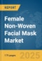 Female Non-Woven Facial Mask Market Report 2025 - Product Thumbnail Image