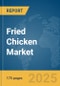 Fried Chicken Market Report 2025 - Product Thumbnail Image