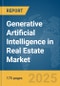 Generative Artificial Intelligence (AI) in Real Estate Market Report 2025 - Product Image