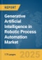 Generative Artificial Intelligence (AI) in Robotic Process Automation (RPA) Market Report 2025 - Product Image