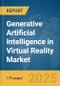 Generative Artificial Intelligence (AI) in Virtual Reality Market Report 2025 - Product Image