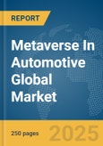 Metaverse In Automotive Global Market Report 2025- Product Image
