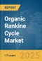 Organic Rankine Cycle Market Report 2025 - Product Image