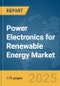 Power Electronics for Renewable Energy Market Report 2025 - Product Image