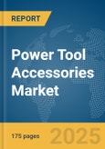 Power Tool Accessories Market Report 2025- Product Image