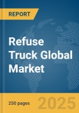 Refuse Truck (Garbage Handling Trucks) Global Market Report 2025- Product Image