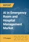 AI in Emergency Room and Hospital Management Market Report 2025 - Product Thumbnail Image