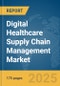 Digital Healthcare Supply Chain Management Market Report 2025 - Product Image