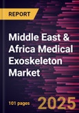 Middle East & Africa Medical Exoskeleton Market Forecast to 2031 - Regional Analysis - by Component, Type, Extremity, Application, Mobility, and End Users- Product Image