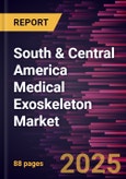 South & Central America Medical Exoskeleton Market Forecast to 2031 - Regional Analysis - by Component, Type, Extremity, Application, Mobility, and End Users- Product Image