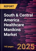 South & Central America Healthcare Manikins Market Forecast to 2031 - Regional Analysis - by Product, Age Group, Application, and End User- Product Image