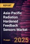 Asia-Pacific Radiation Hardened Feedback Sensors Market Forecast to 2031 - Regional Analysis - by Sensor and Application - Product Thumbnail Image
